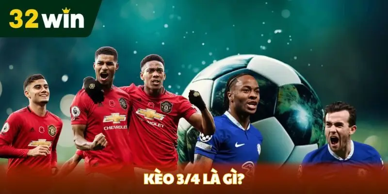 Kèo 3/4 Là Gì? Cách Để Tối Ưu Hóa Cơ Hội Thắng Cược kèo 3/4 là gì tại 32win